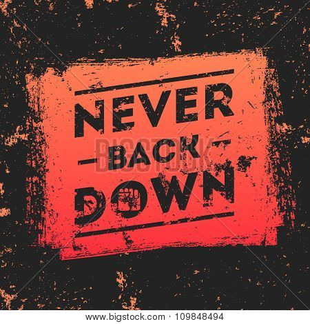 Never Back Down. Motivational quote.