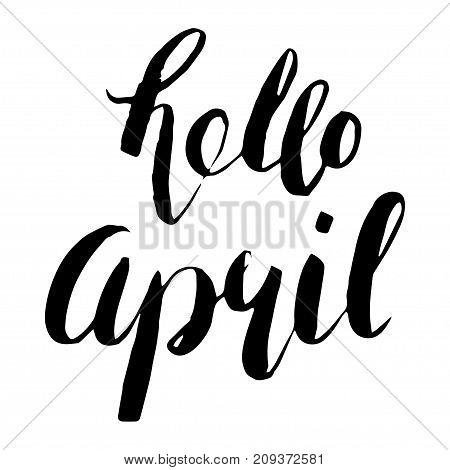 hello April. Handwritten lettering. Modern Calligraphy for calendars postcards etc