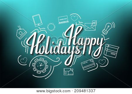 The handwritten phrase Happy holidays on a blue background with icons. EPS 10