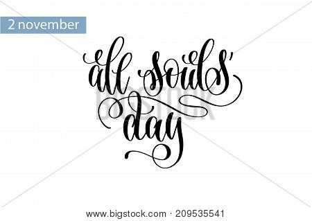 all souls' day hand lettering inscription to 2 november holiday, calligraphy vector illustration