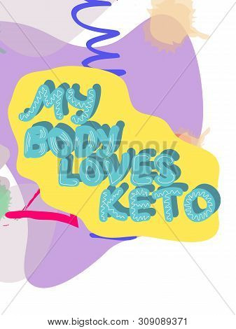 My Bode Loves Keto Collage Lettering. Ketogenic Eating Slogan, Phrase On Memphis Background. Healthy