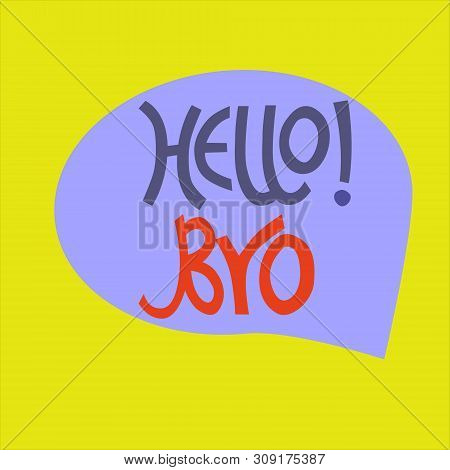 Hand-lettered Hello Bro Phrase In Blue Bubble On Yellow Background. Comics-like Style. Isolated Desi