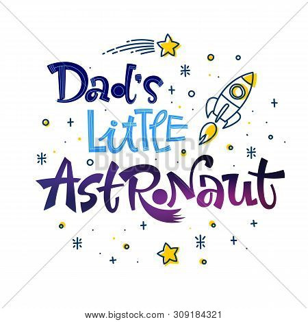 Be Brave Little Astronaut Quote. Space Color Baby Shower Hand Drawn Lettering Logo Phrase. Vector Gr