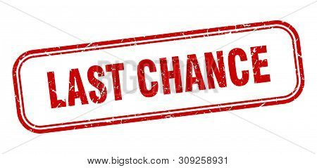 Last Chance Stamp. Last Chance Square Grunge Sign. Last Chance