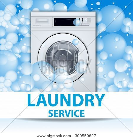 Laundry Service Banner Or Poster. Washing Machine Front Loading Background With Soap Bubbles. 3d Rea