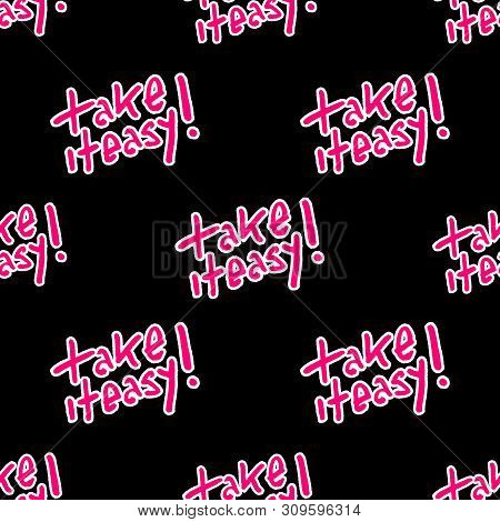 Hand Draw Take It Easy Text Motif Seamless Pattern