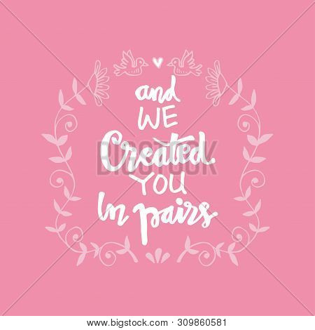 And We Created You In Pairs. Islamic Quran Quotes.