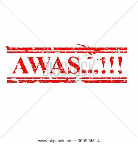 Vector Grunge Red Rubber Stamp, Awas, Beware In Indonesia Language, Isolated On White.