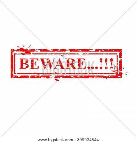 Vector Grunge Red Rubber Stamp, Beware, Solated On White
