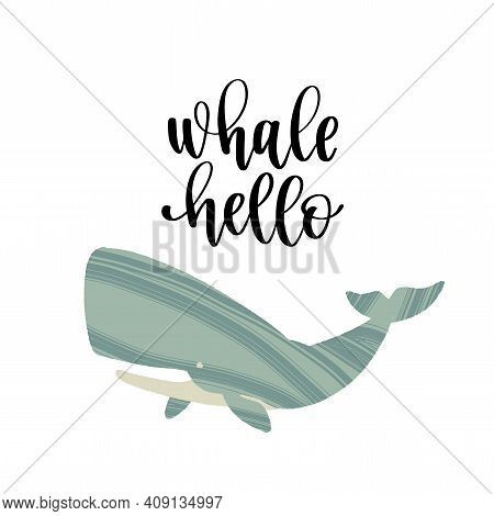 Hand Drawn Whale With Pun Quote Whale Hello.