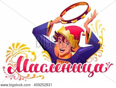 Shrovetide Translation Russian Text. Russian Buffoon Beats Tambourine. Maslenitsa Carnival Lettering