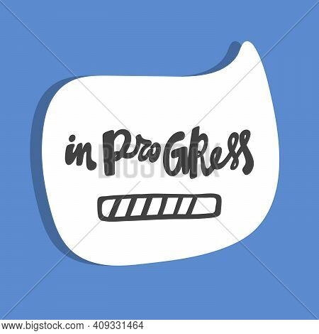 Work In Progress. Hand Drawn Poster Banner For Merchandise And Other Logo And Branding Designs.