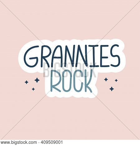 Grannies Rock - Fun Active Aging Flat Lettering.