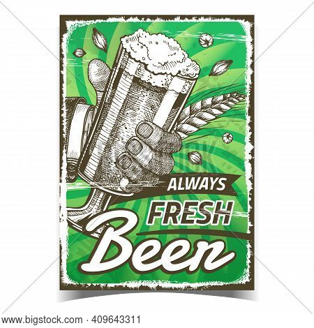 Beer Always Fresh Creative Advertise Poster Vector. Human Hand Holding Beer Glass On Promotional Ban