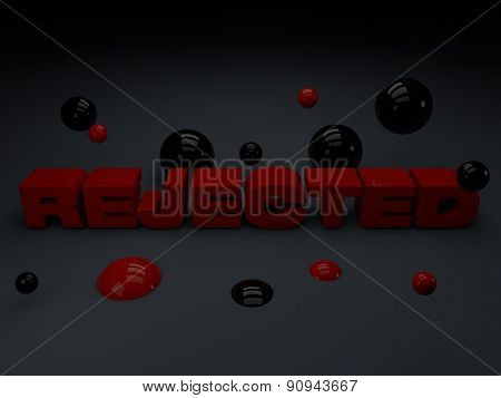 Rejected word written with 3d red capital letters on a dark grey background with spheres of red and black paint falling down