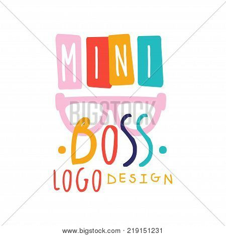 Creative baby mini boss logo design with lettering and pink glasses. Children theme. Original label or emblem for promo or business. Colorful flat hand drawn vector illustration isolated on white.