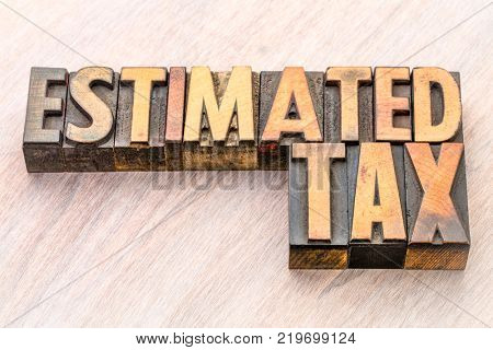 estimated tax word abstract in vintage lettepress wood type