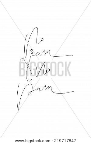 Hand drawn lettering. Ink illustration. Modern brush calligraphy. Isolated on white background. No grain, no pain.