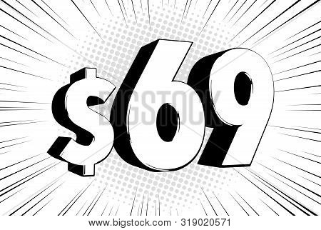 69$ Sixty Nine Price Symbol. Comic Numbers With Dollar Sign On Speed Line Bubble