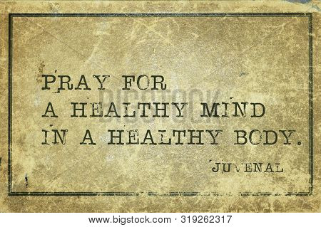 Pray For A Healthy Mind In A Healthy Body - Ancient Roman Poet Juvenal Quote Printed On Grunge Vinta