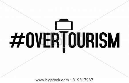 Overtourism Concept Illustration With Hashtag And Selfie Stick.