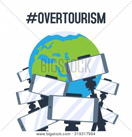 Overtourism Concept Illustration With Earth And Smartphones On Selfie Sticks.