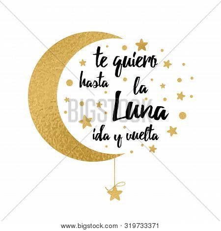 I Love You To The Moon And Back. Handwritten Inspirational Phrase For Your Design With Gold Stars Te