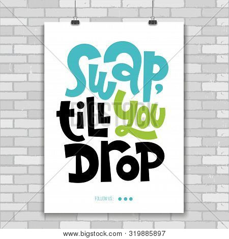 Vector Design Template Of Vertical Poster With Hand-drawn Phrase For Inspiration To Have A Swap Part