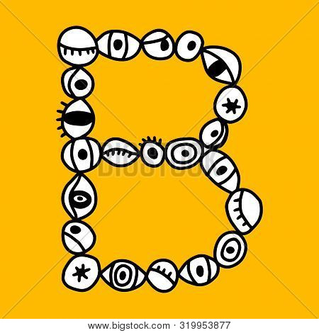 B Hand Drawn Vector Letter With Eye Symbols In Different Forms In Cartoon Style