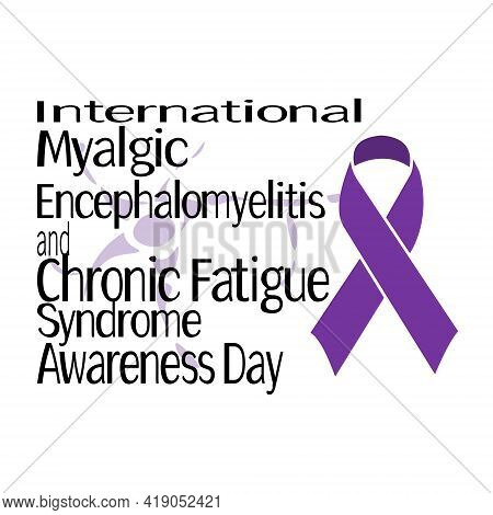 International Myalgic Encephalomyelitis And Chronic Fatigue Syndrome Awareness Day Concept For Poste