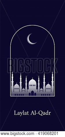 The Muslim Feast Of The Holy Month Of Ramadan Laylat Al-qadr. Vector Greetings Design Illustration W