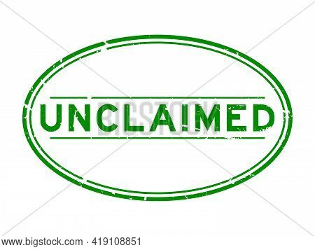 Grunge Green Unclaimed Word Oval Rubber Seal Stamp On White Background