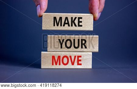 Make Your Move Symbol. Wooden Blocks With Words 'make Your Move'. Beautiful Grey Background, Busines