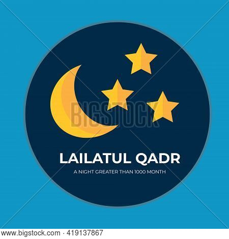A Vector Of Crescent Moon, Stars And The Word Lailatul Qadr. The Meaning Of Lailatul Qadr, Is A Nigh