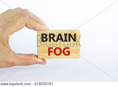 Medical And Covid-19 Pandemic Coronavirus Brain Fog Symbol. Doctor Holds Wooden Blocks With Words 'b