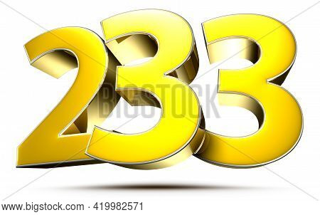 233 Gold 3D Illustration On White Background With Clipping Path.