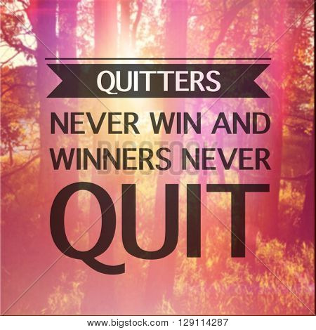 Inspirational Typographic Quote - Quitters never win and winners never quit