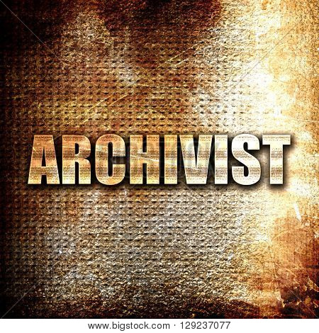 archivist, rust writing on a grunge background