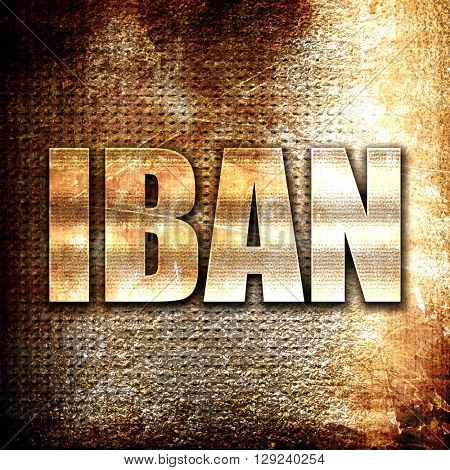IBAN, rust writing on a grunge background