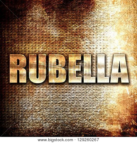 rubella, rust writing on a grunge background