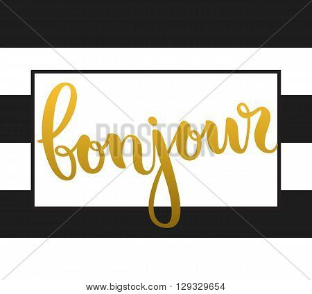 Vector calligraphy. Hand drawn lettering poster. Vintage typography card. Bonjour.