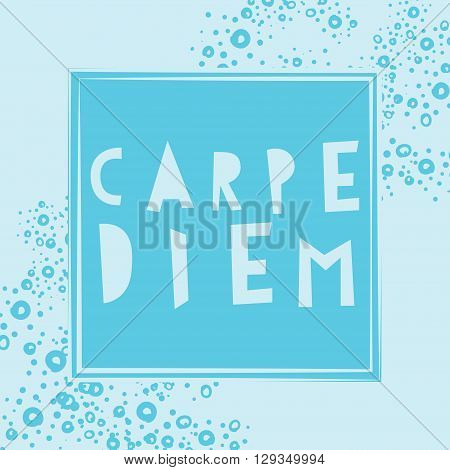 Carpe Diem - Latin phrase means Catch, captures the moment. Motivational quote in color background. Modern calligraphy, vector illustration. For prints on fashionable t-shirts, bags, cards, posters