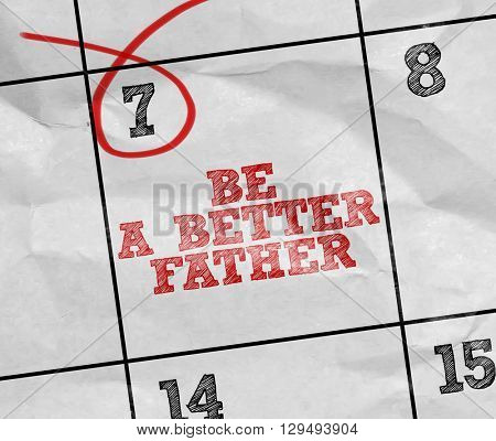 Concept image of a Calendar with the text: Be a Better Father