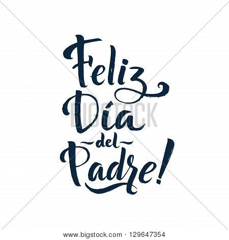 Happy Fathers Day Spanish Greting card. Ink Inscription. Greeting card template for Father Day. Vector illustration EPS 10