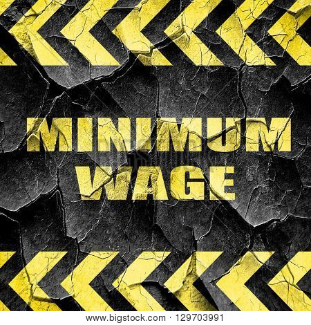 minimum wage, black and yellow rough hazard stripes