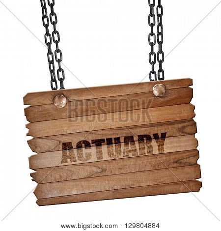actuary, 3D rendering, wooden board on a grunge chain