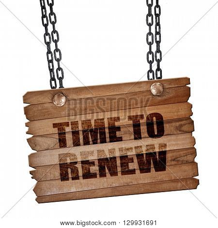time to renew, 3D rendering, wooden board on a grunge chain