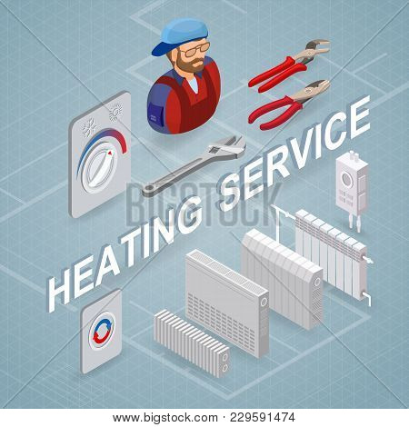 Heating Service. Isometric Interior Repairs Concept. Worker, Equipment And Items Isometric Icon. Bui