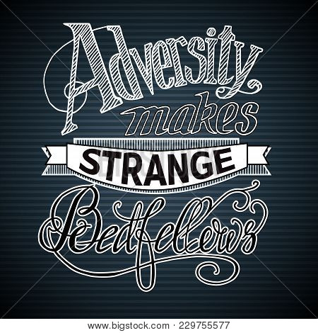 Calligraphic Design Concept With Stylized Quote Adversity Makes Strange Bedfellows On Striped Backgr