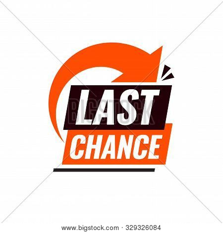 Last Chance. Symbol Or Emblem For An Advertising Campaign At Retail On The Day Of Purchase. Vector I